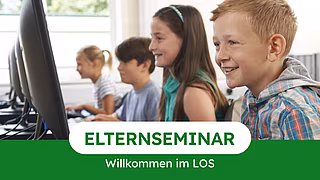Elternseminar: Willkommen im LOS Elternseminar: Willkommen im LOS