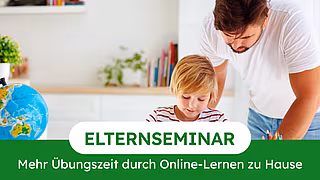 Elternseminar: Mehr Übungszeit durch Online-Lernen zu Hause Elternseminar: Mehr Übungszeit durch Online-Lernen zu Hause